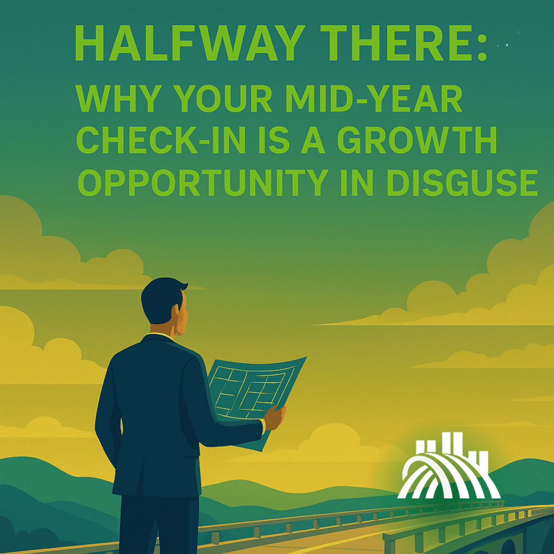 Halfway There: Why Your Mid-Year Check-In is a Growth Opportunity in Disguise